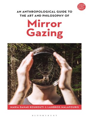 cover image of An Anthropological Guide to the Art and Philosophy of Mirror Gazing